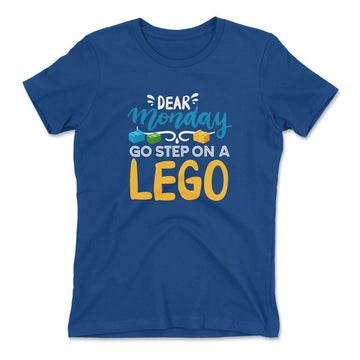 Dear Monday, Go Step On A Lego Womens T-Shirt in Royal color